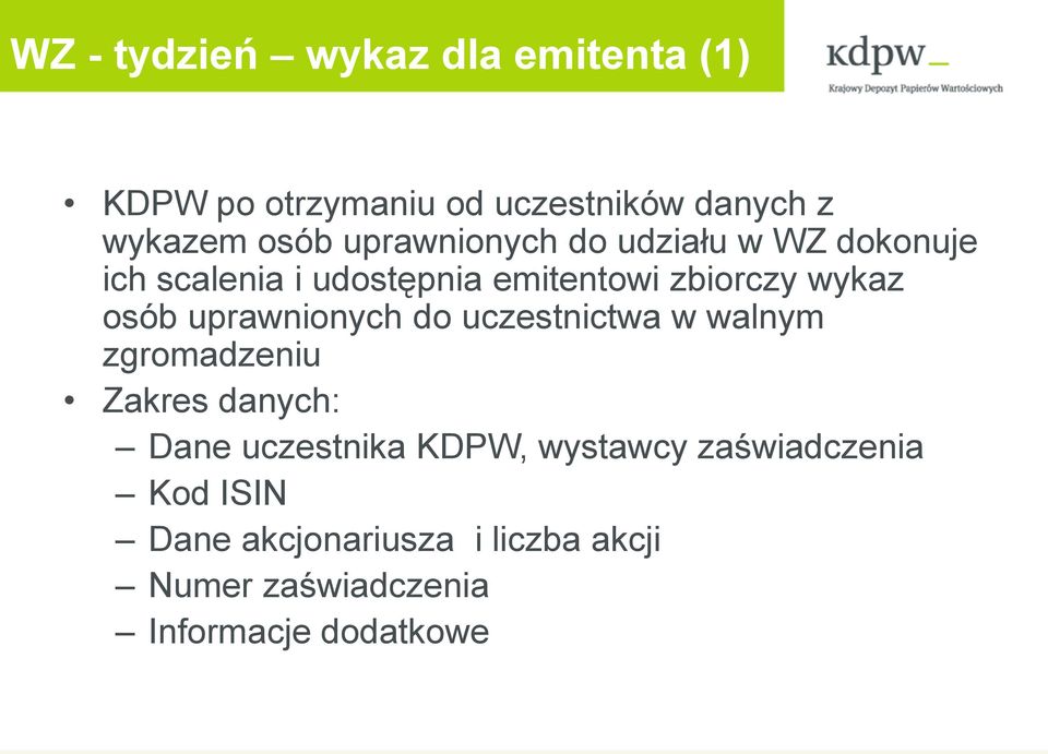 uprawnionych do uczestnictwa w walnym zgromadzeniu Zakres danych: Dane uczestnika KDPW,