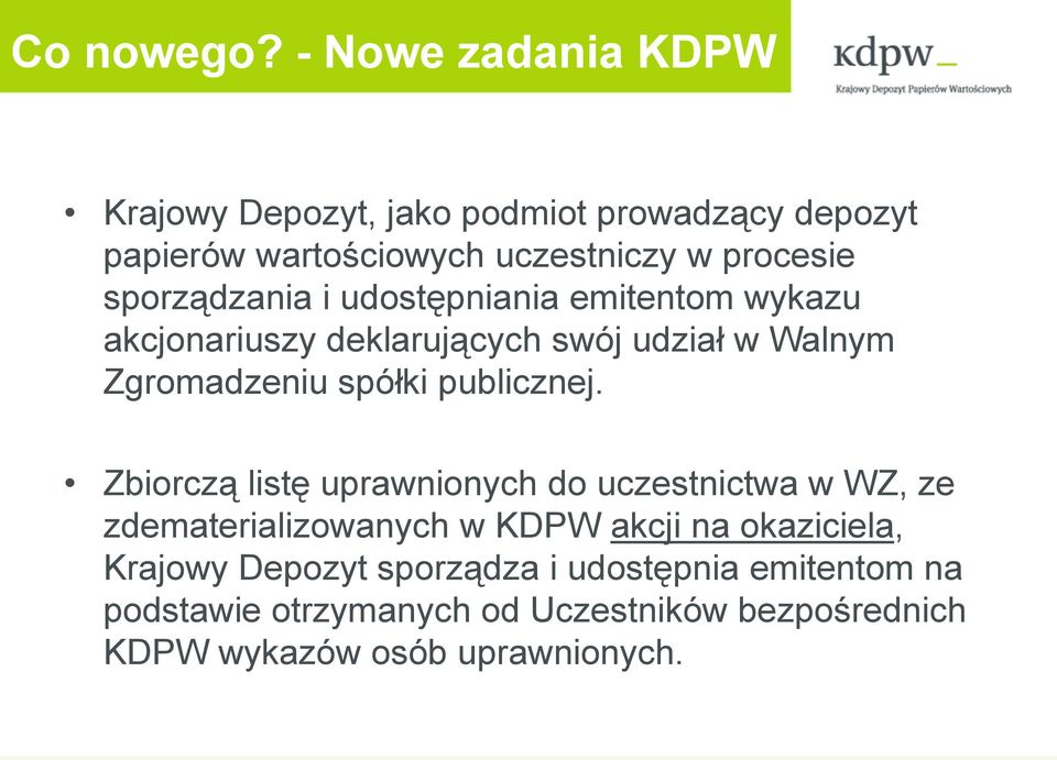 sporządzania i udostępniania emitentom wykazu akcjonariuszy deklarujących swój udział w Walnym Zgromadzeniu spółki