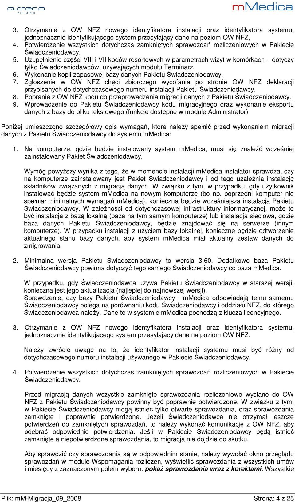 Uzupełnienie części VIII i VII kodów resortowych w parametrach wizyt w komórkach dotyczy tylko Świadczeniodawców, używających modułu Terminarz, 6.