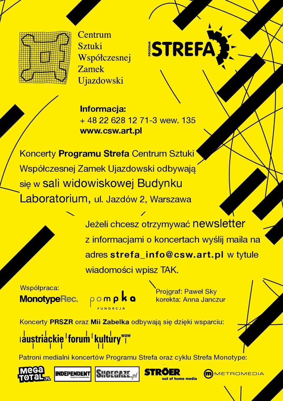 Jazdów 2, Warszawa Jeżeli chcesz otrzymywać newsletter z informacjami o koncertach wyślij maila na adres strefa_info@csw.art.