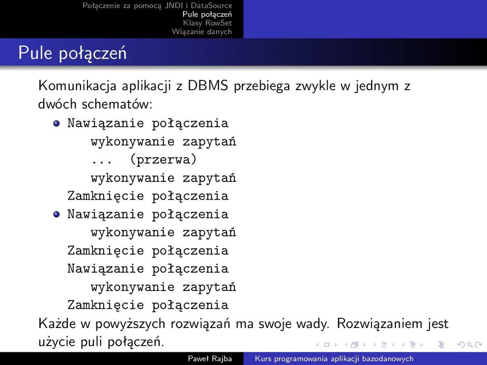 .. (przerwa) wykonywanie zapytań Zamknięcie połączenia Nawiązanie połączenia wykonywanie