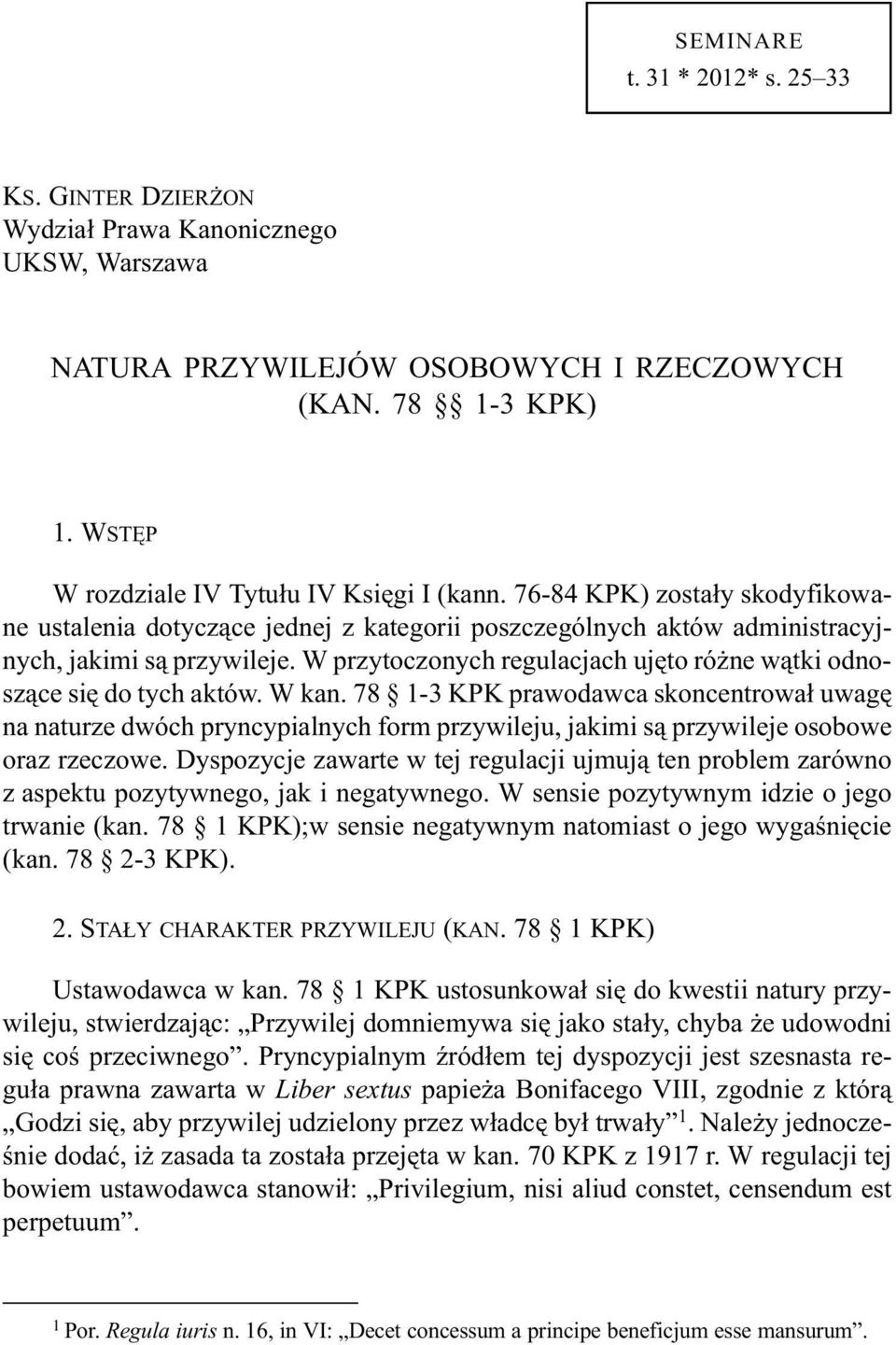 W przytoczonych regulacjach ujêto ró ne w¹tki odnosz¹ce siê do tych aktów. W kan.