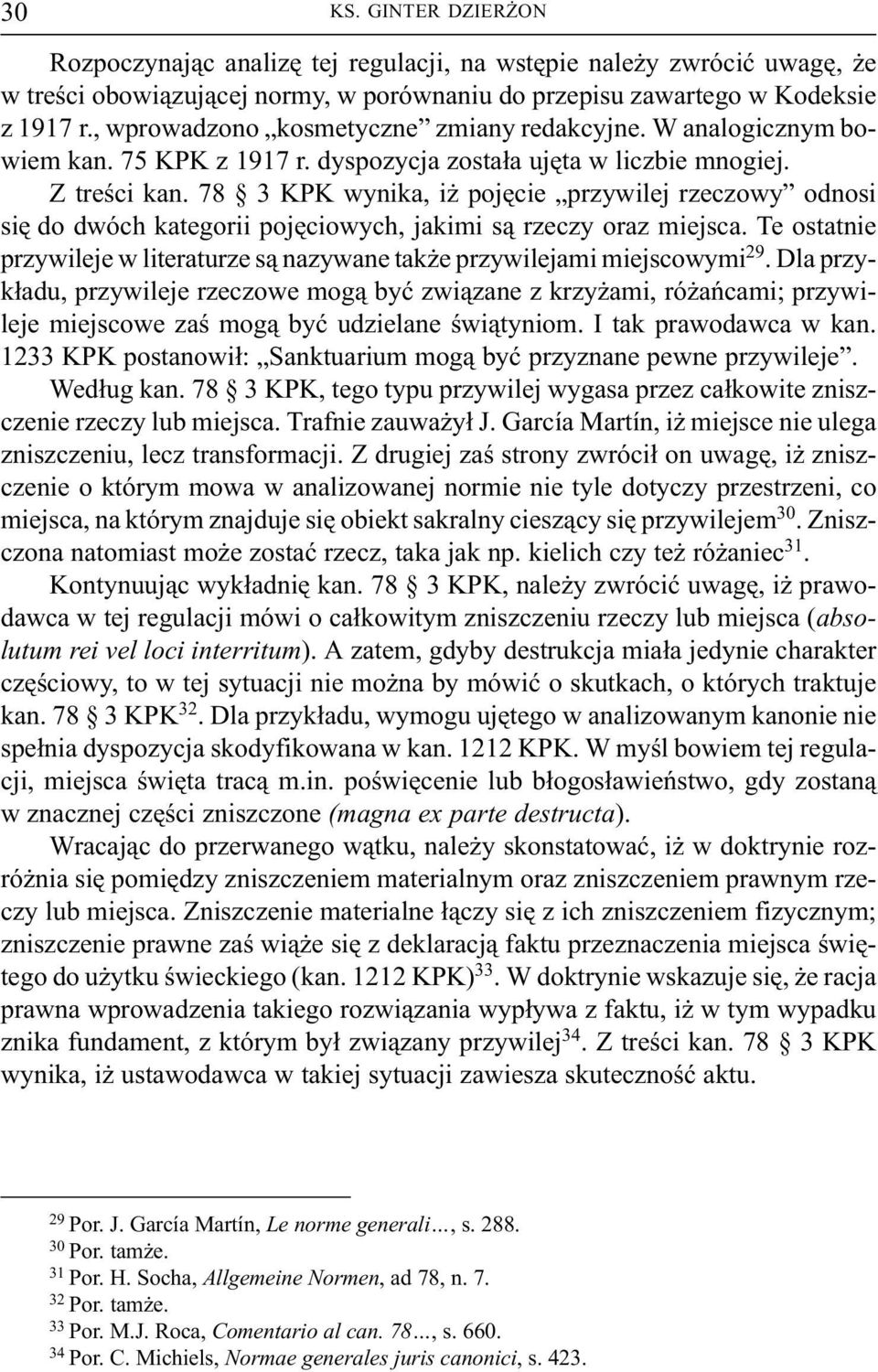 78 3 KPK wynika, i pojêcie przywilej rzeczowy odnosi siê do dwóch kategorii pojêciowych, jakimi s¹ rzeczy oraz miejsca.