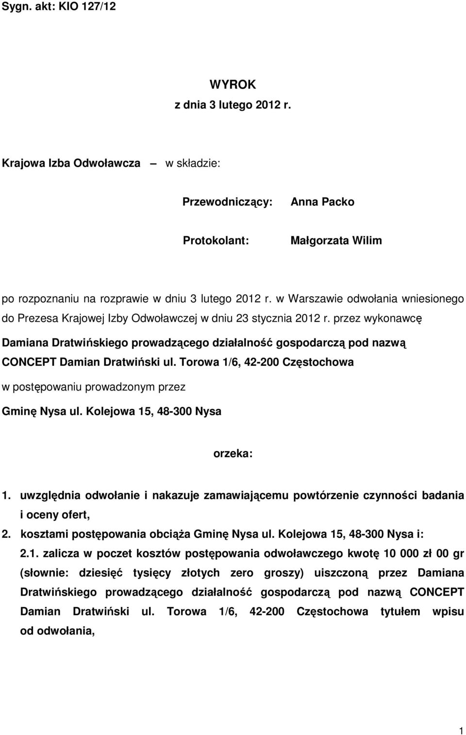 przez wykonawcę Damiana Dratwińskiego prowadzącego działalność gospodarczą pod nazwą CONCEPT Damian Dratwiński ul. Torowa 1/6, 42-200 Częstochowa w postępowaniu prowadzonym przez Gminę Nysa ul.