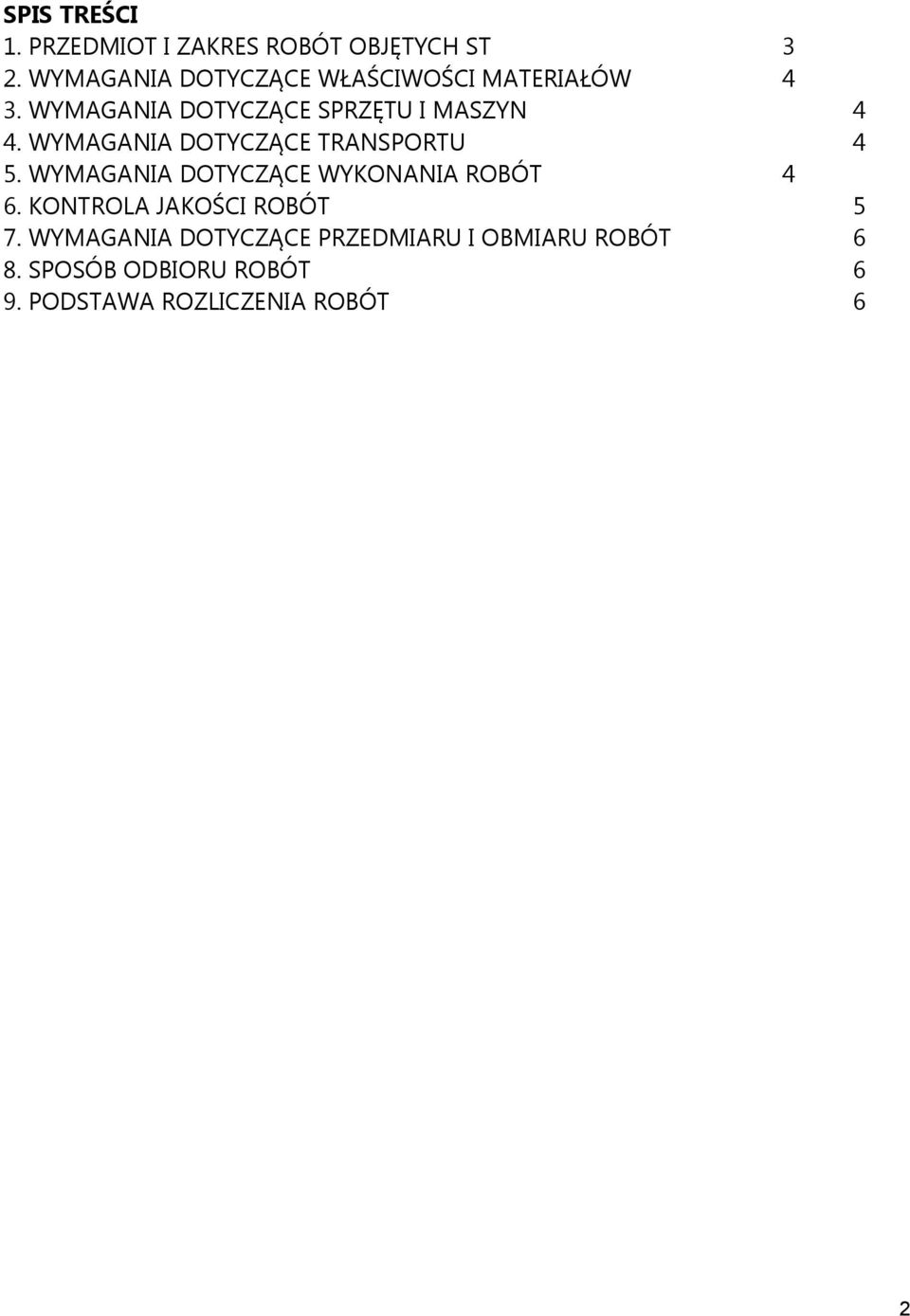 WYMAGANIA DOTYCZĄCE TRANSPORTU 4 5. WYMAGANIA DOTYCZĄCE WYKONANIA ROBÓT 4 6.