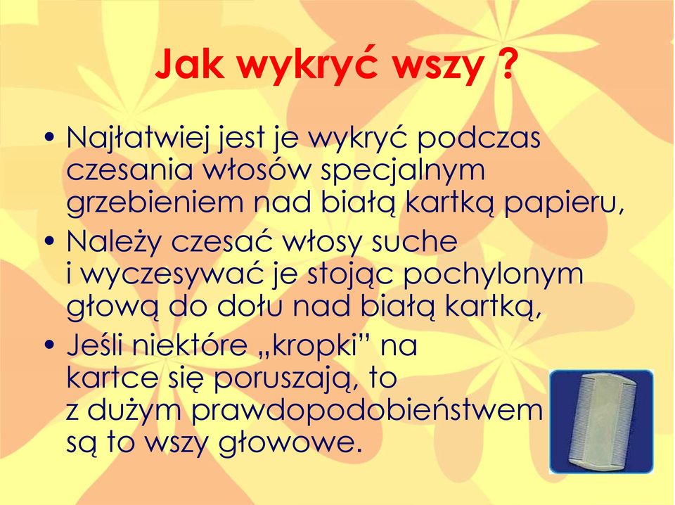 białą kartką papieru, Należy czesać włosy suche i wyczesywać je stojąc