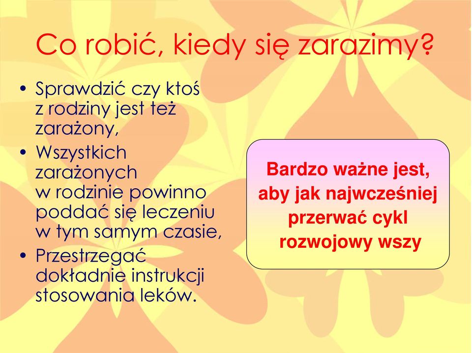 w rodzinie powinno poddać się leczeniu w tym samym czasie,