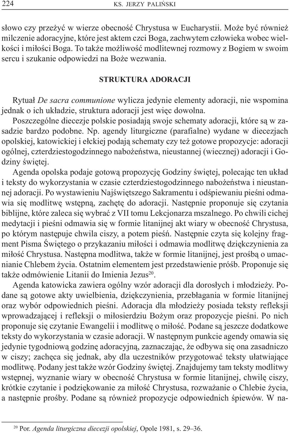 To tak e mo liwoœæ modlitewnej rozmowy z Bogiem w swoim sercu i szukanie odpowiedzi na Bo e wezwania.