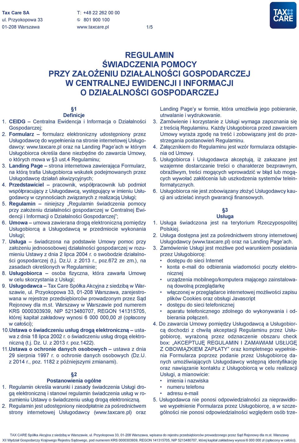 Formularz formularz elektroniczny udostępniony przez Usługodawcę do wypełnienia na stronie internetowej Usługodawcy: oraz na Landing Page ach w którym Usługobiorca określa dane niezbędne do zawarcia