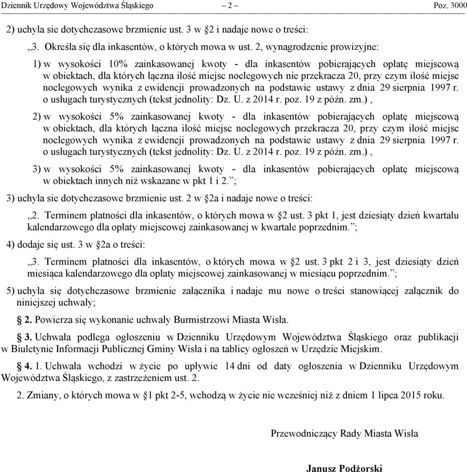 czym ilość miejsc noclegowych wynika z ewidencji prowadzonych na podstawie ustawy z dnia 29 sierpnia 1997 r. o usługach turystycznych (tekst jednolity: Dz. U. z 2014 r. poz. 19 z późn. zm.