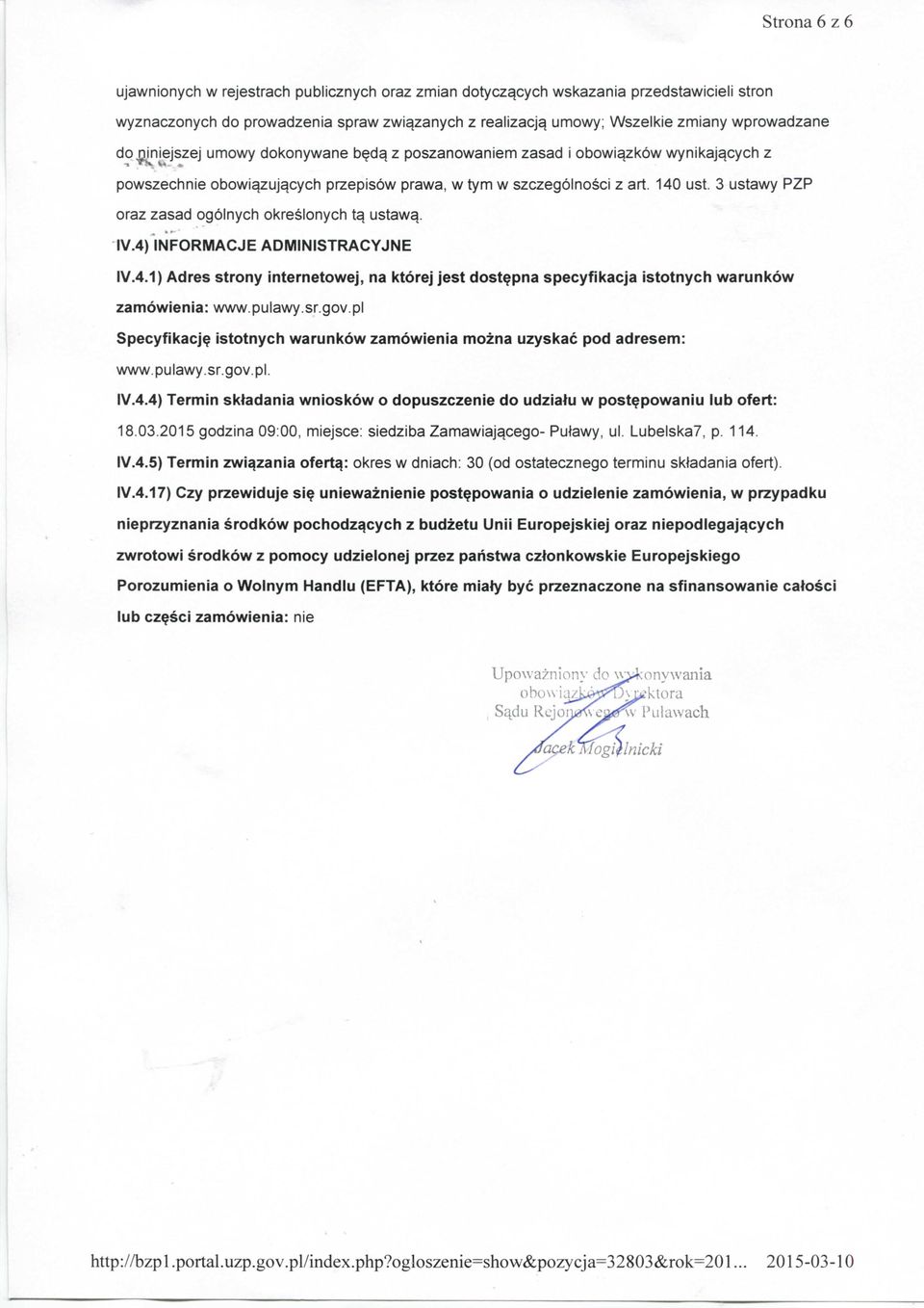 3 ustawy PZP oraz zasad ogolnych okreslonych ty ustawy. ^? IV.4) INFORMACJE ADMINISTRACYJNE IV.4.1) Adres strony internetowej, na ktorej jest dost?pna specyfikacja istotnych warunkow zamowienia: www.