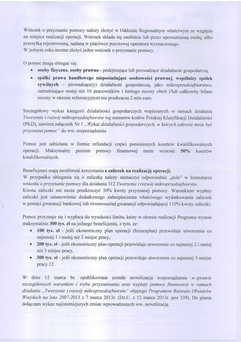 W j ednyin roku m o2na zlolry jeden wniosek o przyznanie pomocy. O pomoc mog4 ubiegad sig: e osoby firyczne, osoby prawne - podejmuj4ce lub prowadz4ce dzialalno56 gospodarcz4.