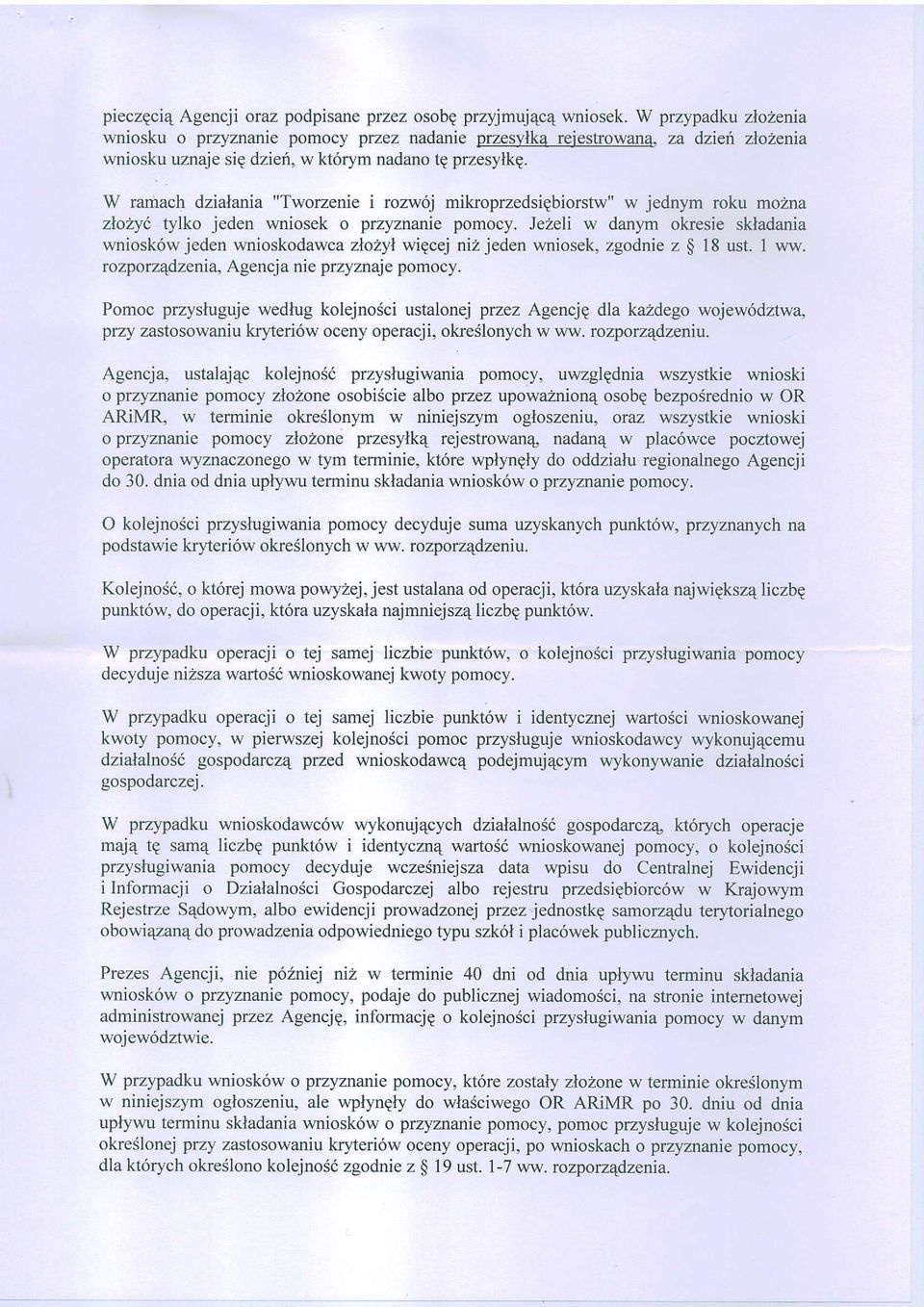 W ramach dzialania "Tworzenie i rozw6j mikroprzedsigbiorstw" w jednym roku mozna zlozyt tylko jeden wniosek o przyznanie pomocy.