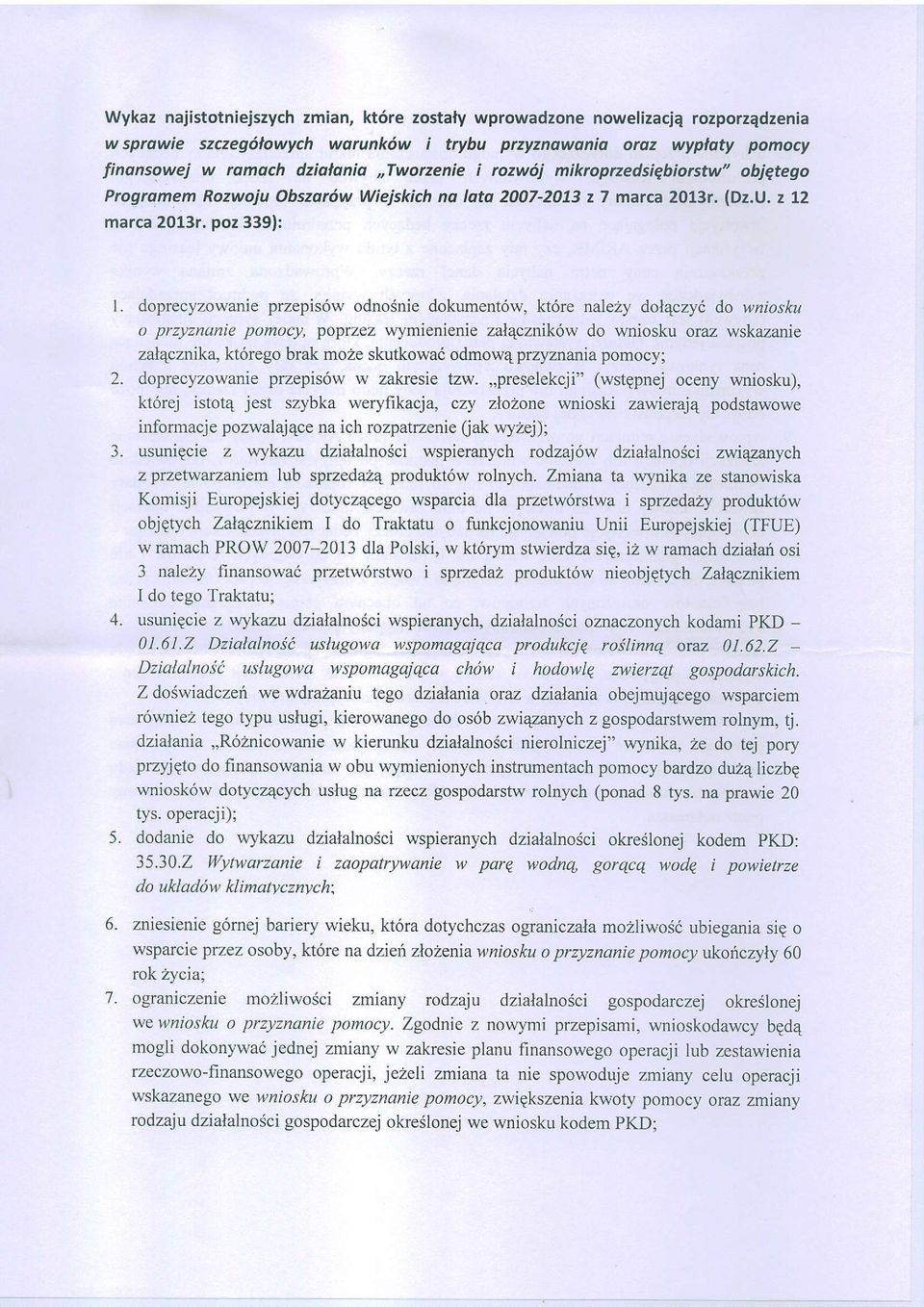 doprecyzowanie przepis6w odnosnie dokument6w, kt6re nalezy dol4czyc do wniosku o przyznunie pomocy, poprzez wymienienie zal4cznik6w do wniosku oraz wskazanie zalqcznika, kt6rego brak moze skutkowa6