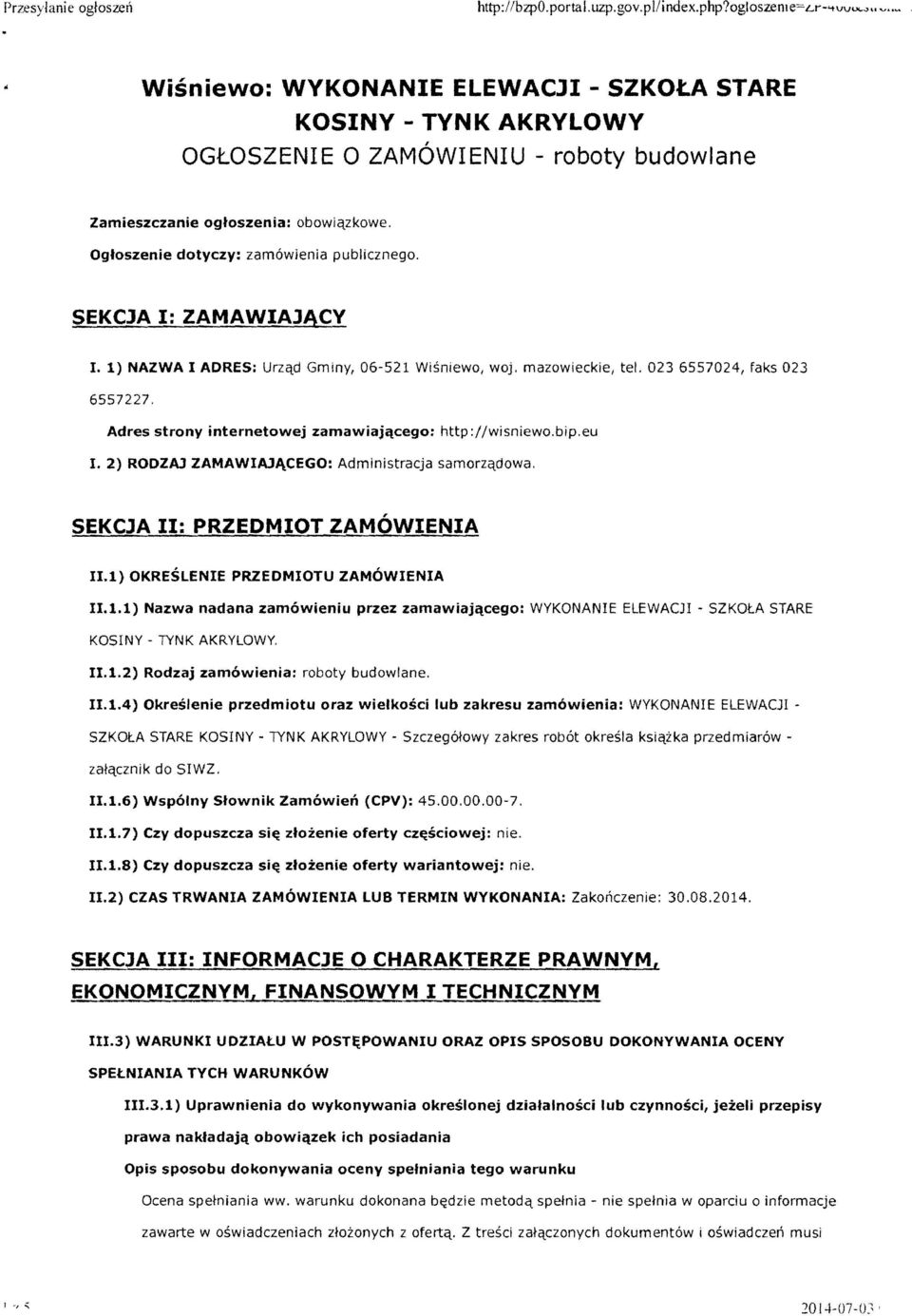 1) NAZWA I ADRES: Urzqd Gminy, 06-521 Wisniewo, woj. mazowieekie, tel. 023 6557024, faks 023 6557227. Adres strony internetowej zamawiajitcego: http://wisniewo.bip.eu x.