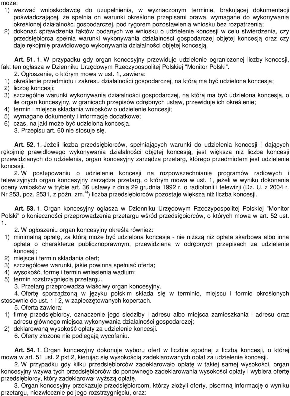 warunki wykonywania działalności gospodarczej objętej koncesją oraz czy daje rękojmię prawidłowego wykonywania działalności objętej koncesją. Art. 51. 1.