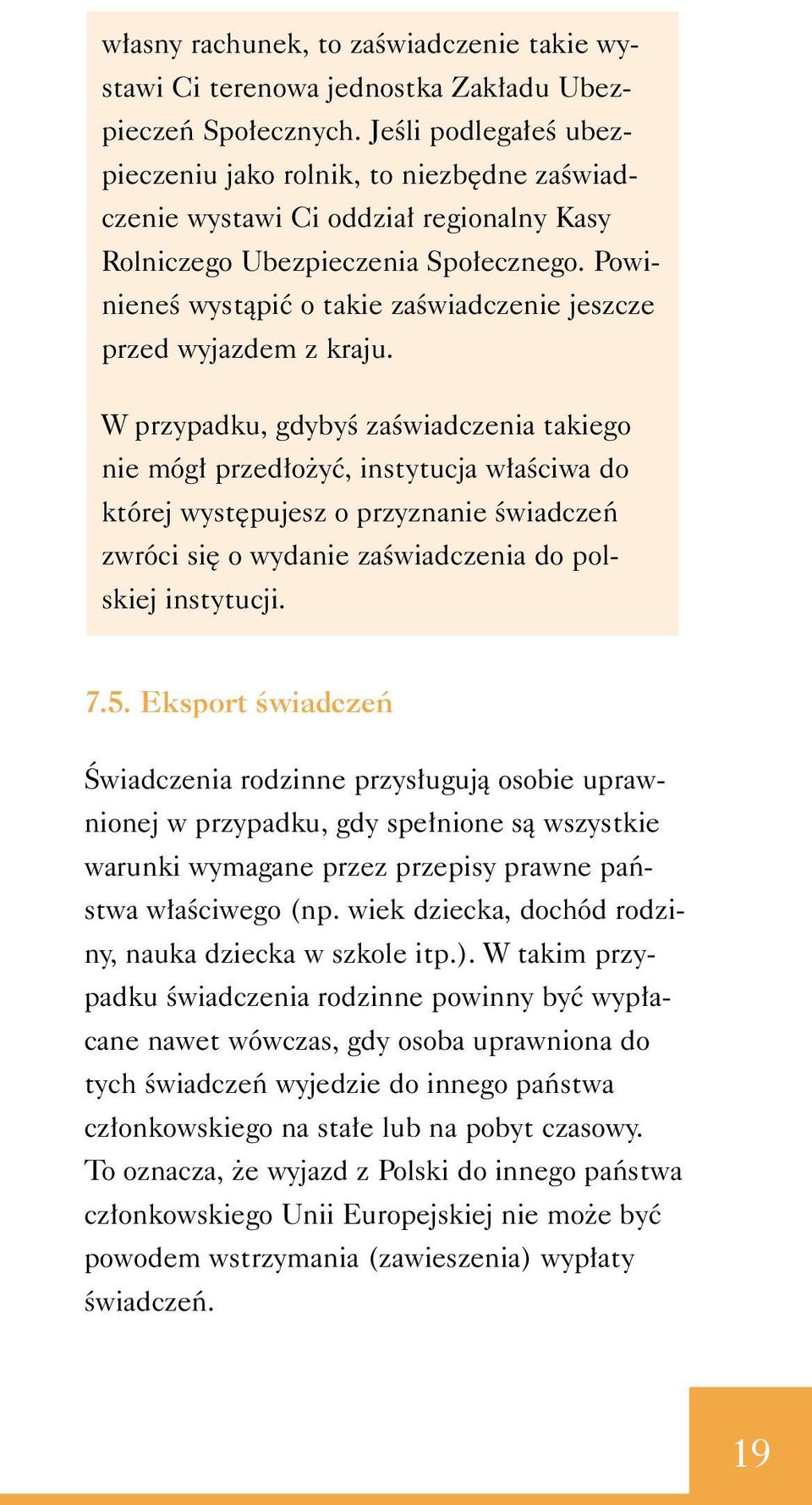 PowinieneÊ wystàpiç o takie zaêwiadczenie jeszcze przed wyjazdem z kraju.