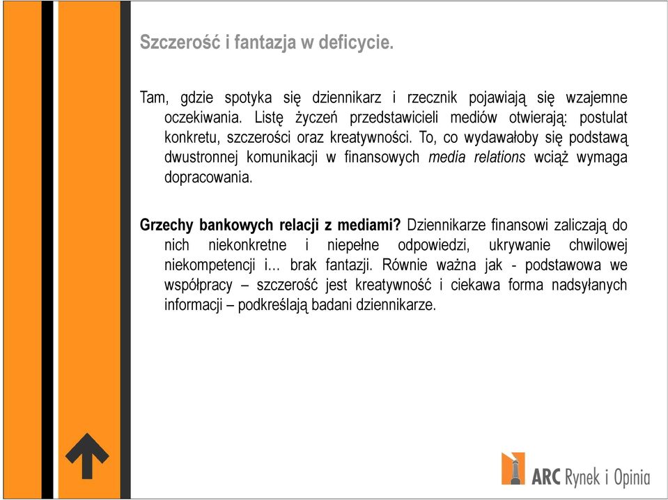 To, co wydawałoby się podstawą dwustronnej komunikacji w finansowych media relations wciąŝ wymaga dopracowania. Grzechy bankowych relacji z mediami?