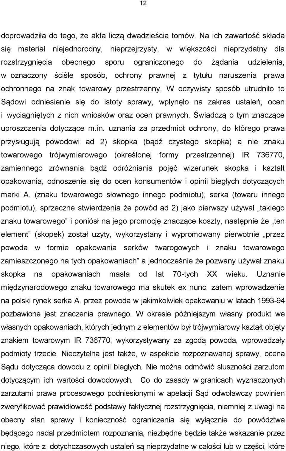 ochrony prawnej z tytułu naruszenia prawa ochronnego na znak towarowy przestrzenny.