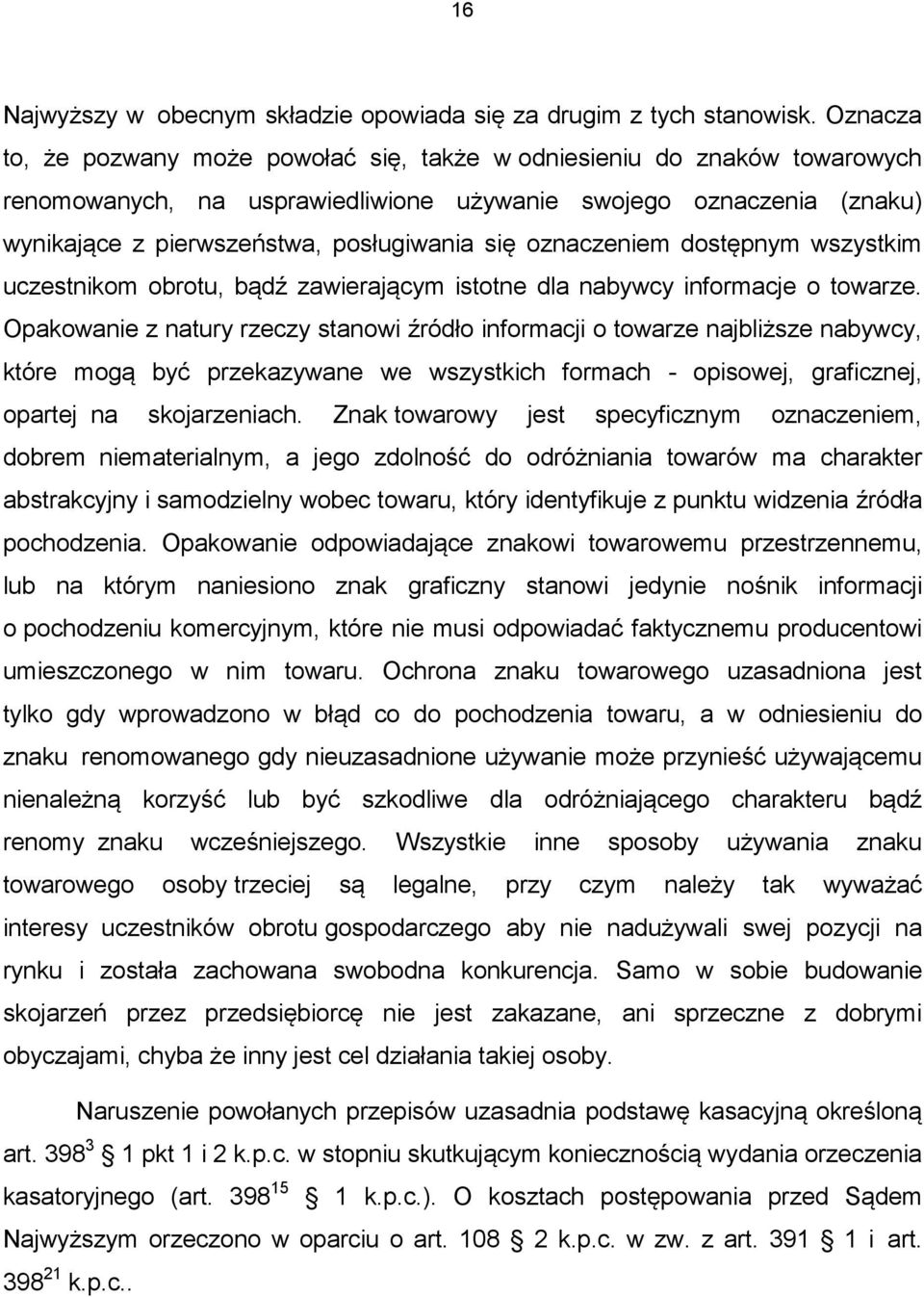 oznaczeniem dostępnym wszystkim uczestnikom obrotu, bądź zawierającym istotne dla nabywcy informacje o towarze.