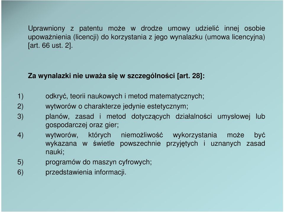 28]: 1) odkryć, teorii naukowych i metod matematycznych; 2) wytworów o charakterze jedynie estetycznym; 3) planów, zasad i metod dotyczących