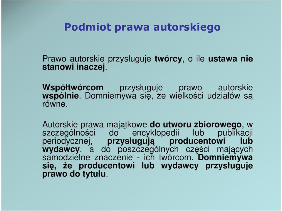 Autorskie prawa majątkowe do utworu zbiorowego, w szczególności do encyklopedii lub publikacji periodycznej, przysługują