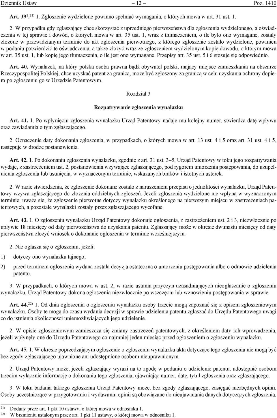 W przypadku gdy zgłaszający chce skorzystać z uprzedniego pierwszeństwa dla zgłoszenia wydzielonego, a oświadczenia w tej sprawie i dowód, o których mowa w art. 35 ust.