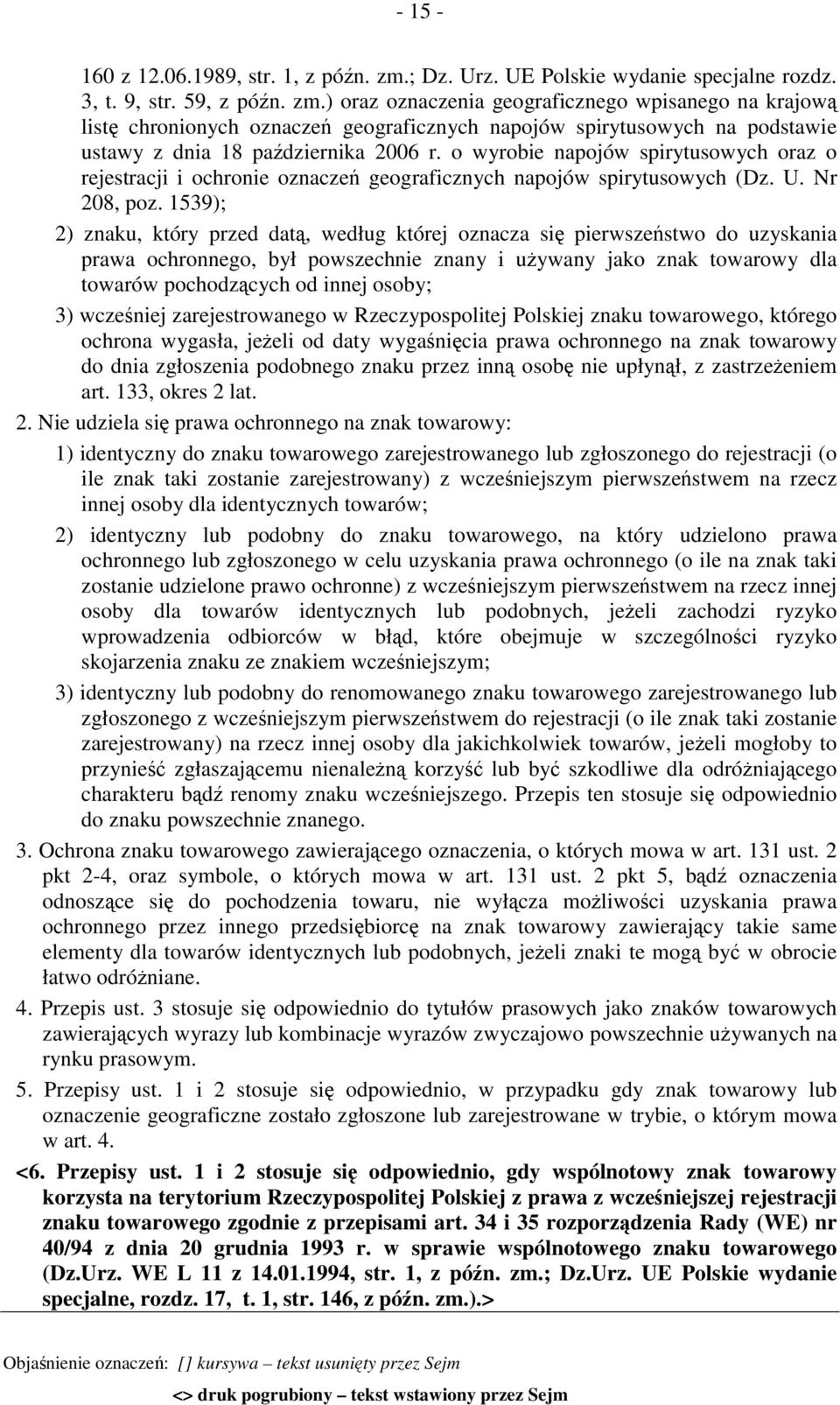 ) oraz oznaczenia geograficznego wpisanego na krajową listę chronionych oznaczeń geograficznych napojów spirytusowych na podstawie ustawy z dnia 18 października 2006 r.