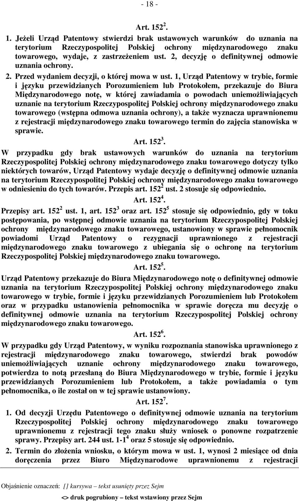 1, Urząd Patentowy w trybie, formie i języku przewidzianych Porozumieniem lub Protokołem, przekazuje do Biura Międzynarodowego notę, w której zawiadamia o powodach uniemożliwiających uznanie na