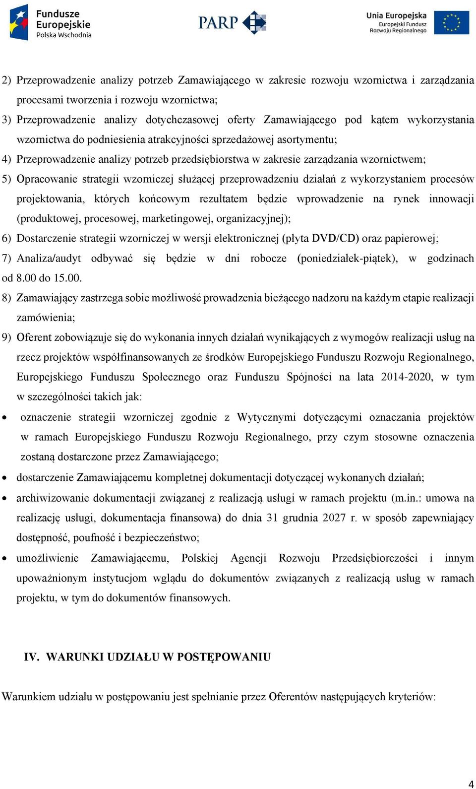 strategii wzorniczej służącej przeprowadzeniu działań z wykorzystaniem procesów projektowania, których końcowym rezultatem będzie wprowadzenie na rynek innowacji (produktowej, procesowej,