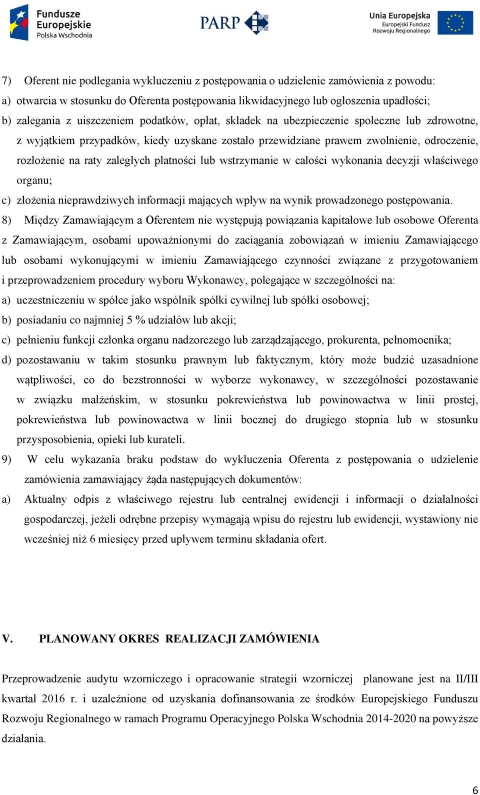 płatności lub wstrzymanie w całości wykonania decyzji właściwego organu; c) złożenia nieprawdziwych informacji mających wpływ na wynik prowadzonego postępowania.