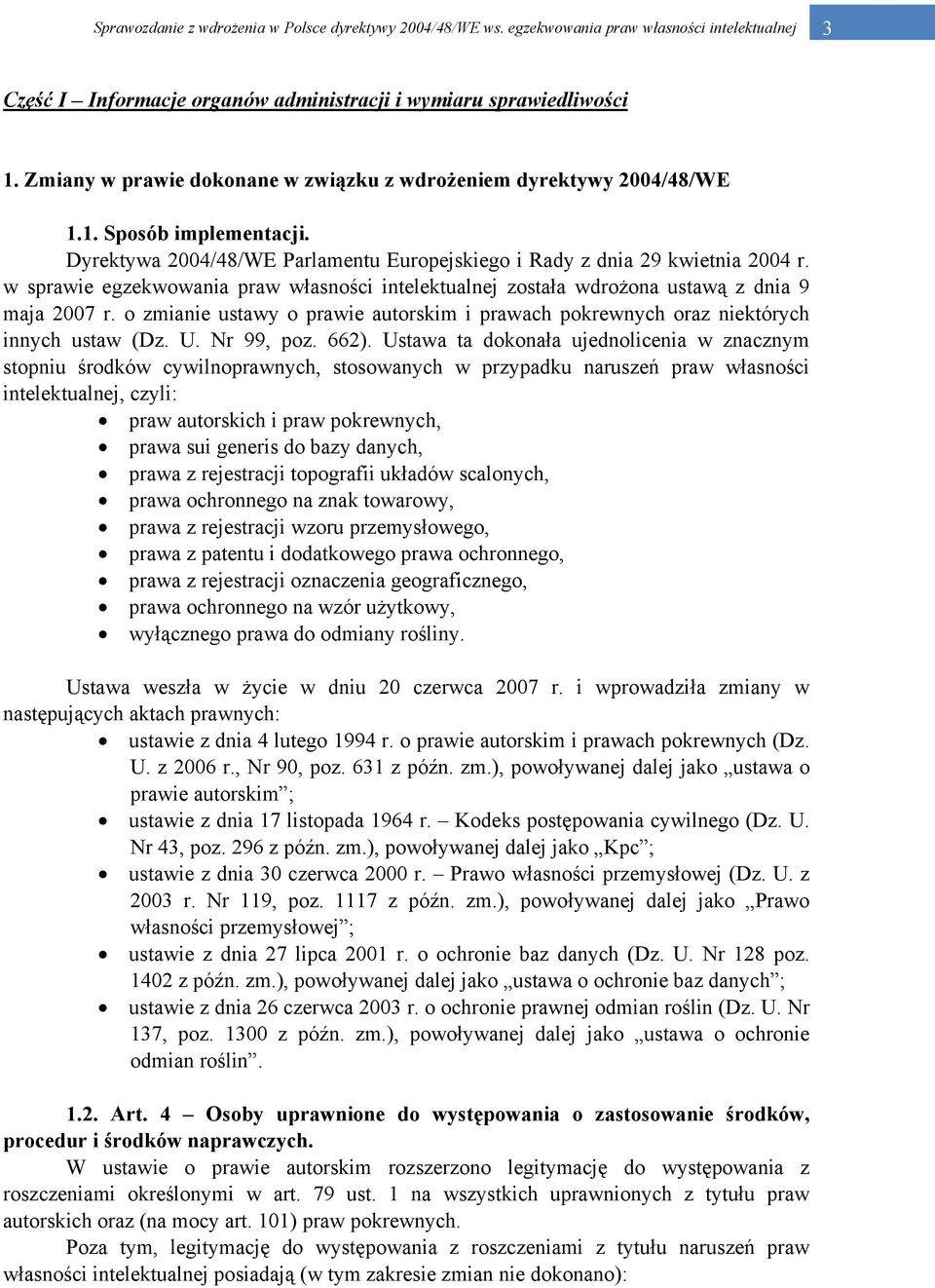 o zmianie ustawy o prawie autorskim i prawach pokrewnych oraz niektórych innych ustaw (Dz. U. Nr 99, poz. 662).