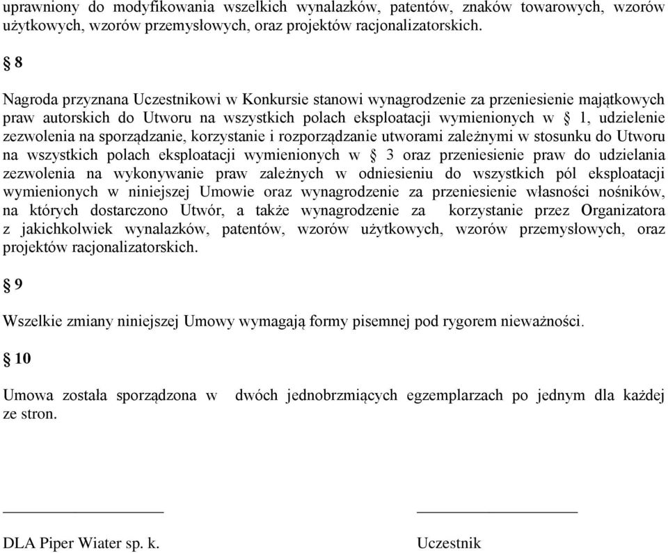 sporządzanie, korzystanie i rozporządzanie utworami zależnymi w stosunku do Utworu na wszystkich polach eksploatacji wymienionych w 3 oraz przeniesienie praw do udzielania zezwolenia na wykonywanie