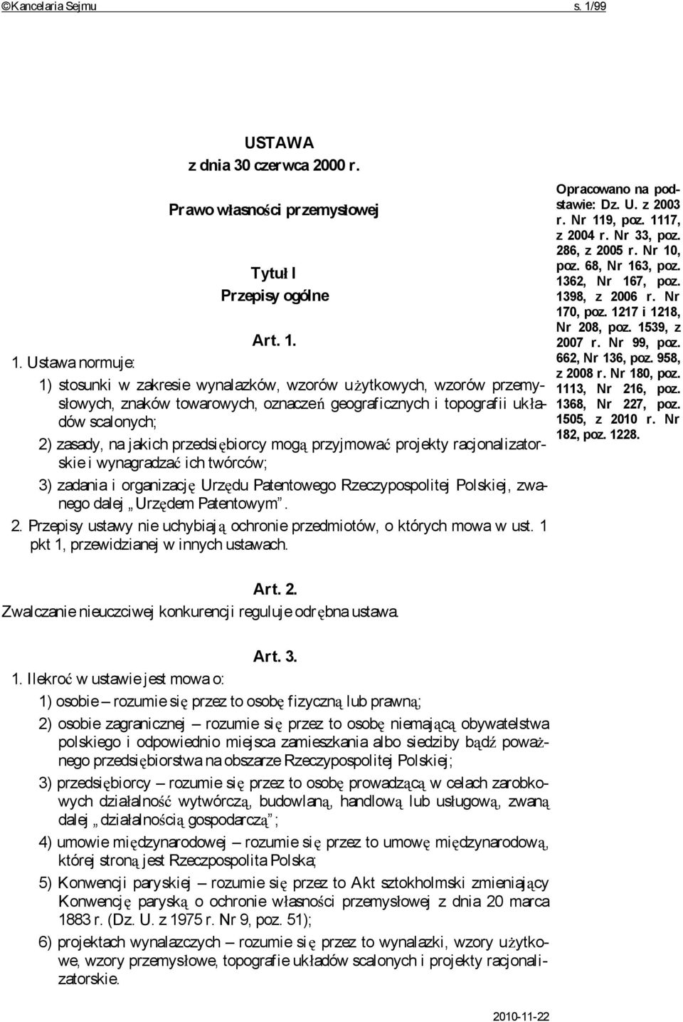 1. Ustawa normuje: 1) stosunki w zakresie wynalazków, wzorów u ytkowych, wzorów przemys owych, znaków towarowych, oznacze geograficznych i topografii uk a- dów scalonych; 2) zasady, na jakich przedsi