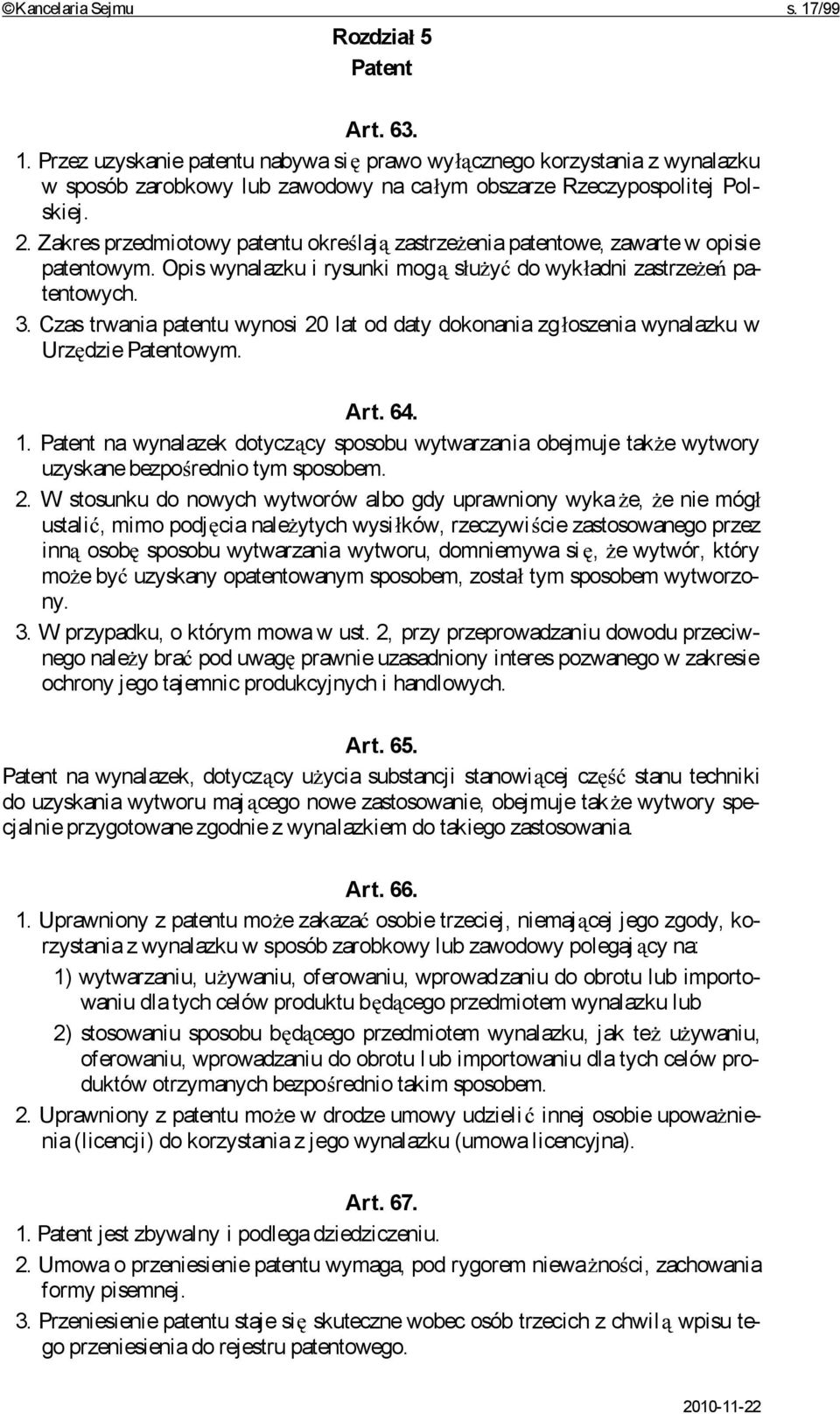 Czas trwania patentu wynosi 20 lat od daty dokonania zg oszenia wynalazku w Urz dzie Patentowym. Art. 64. 1.