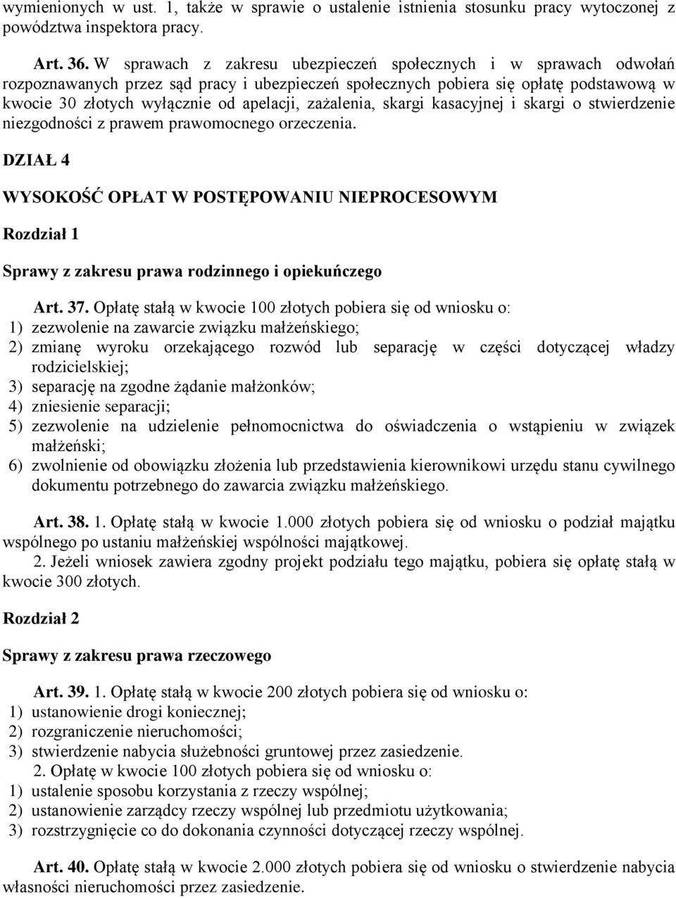 zażalenia, skargi kasacyjnej i skargi o stwierdzenie niezgodności z prawem prawomocnego orzeczenia.