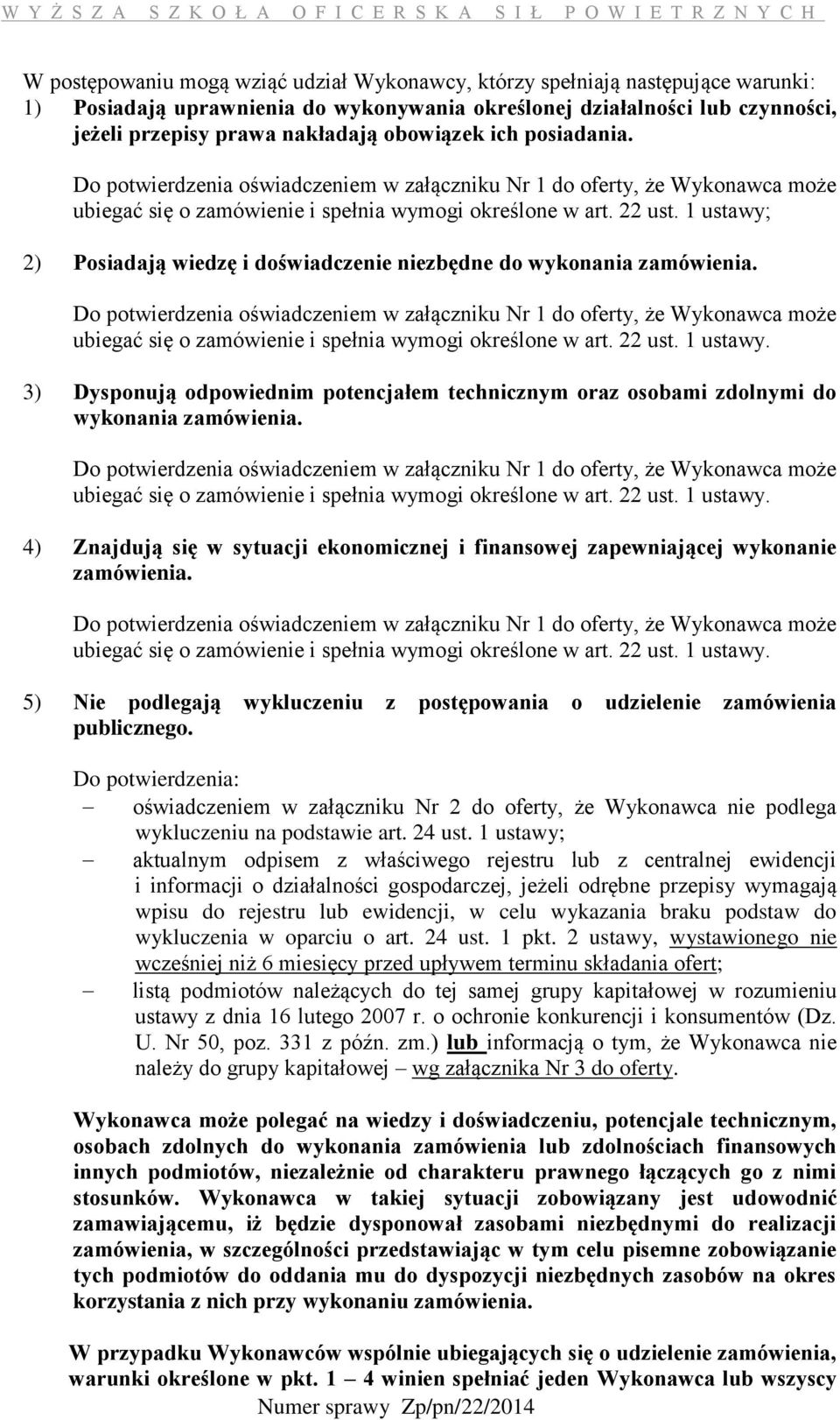 1 ustawy; 2) Posiadają wiedzę i doświadczenie niezbędne do wykonania zamówienia.