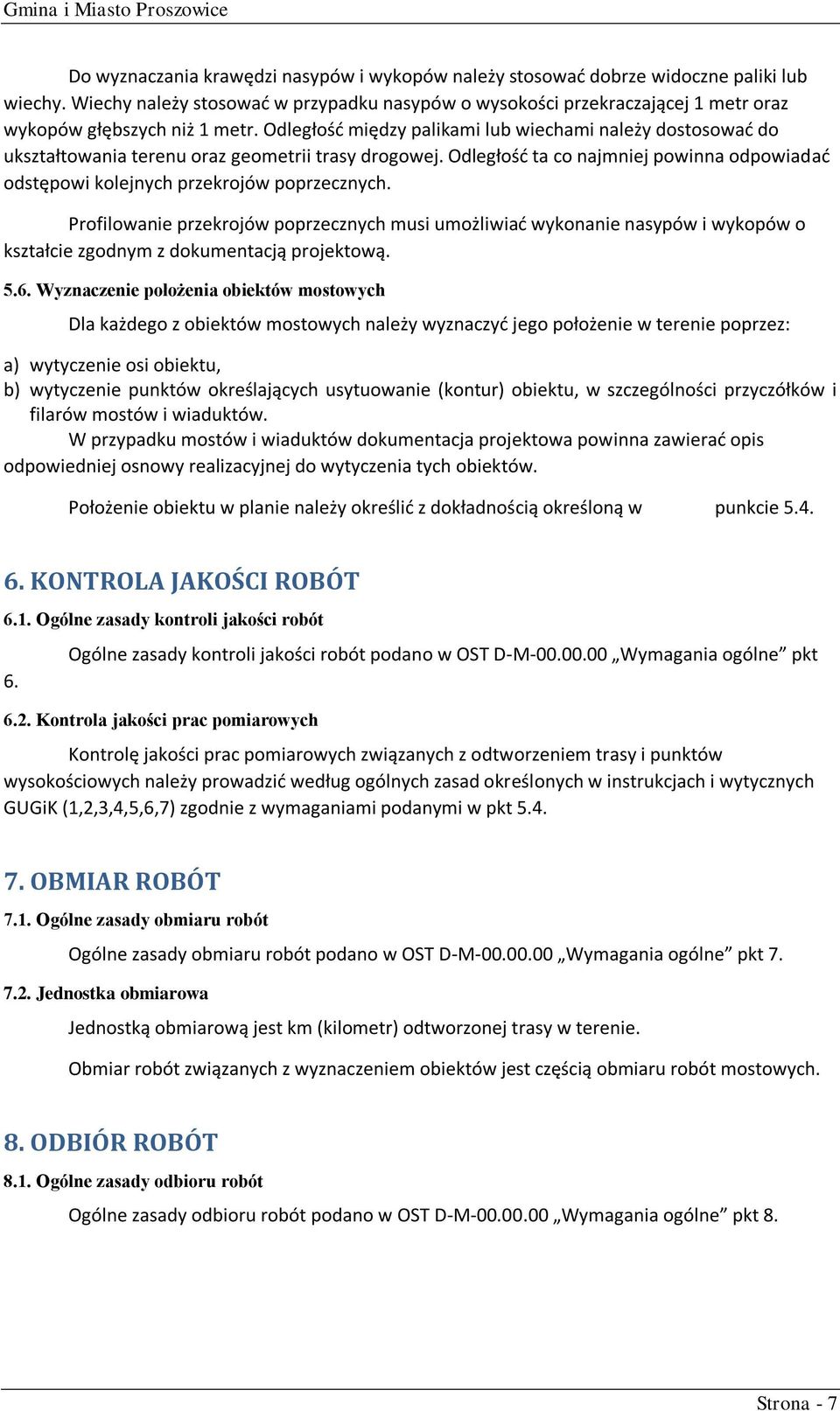 Odległość między palikami lub wiechami należy dostosować do ukształtowania terenu oraz geometrii trasy drogowej.