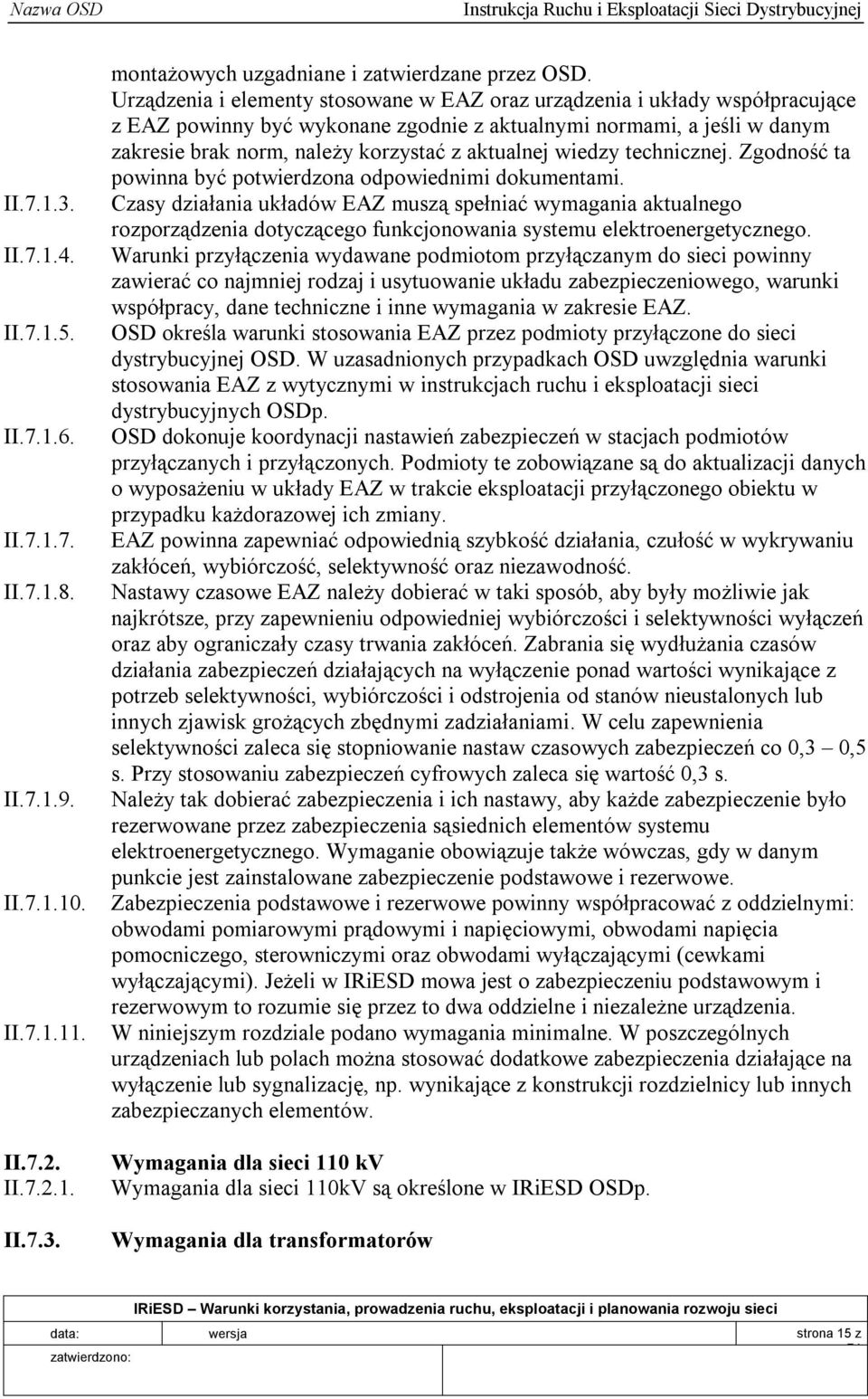 wiedzy technicznej. Zgodność ta powinna być potwierdzona odpowiednimi dokumentami.