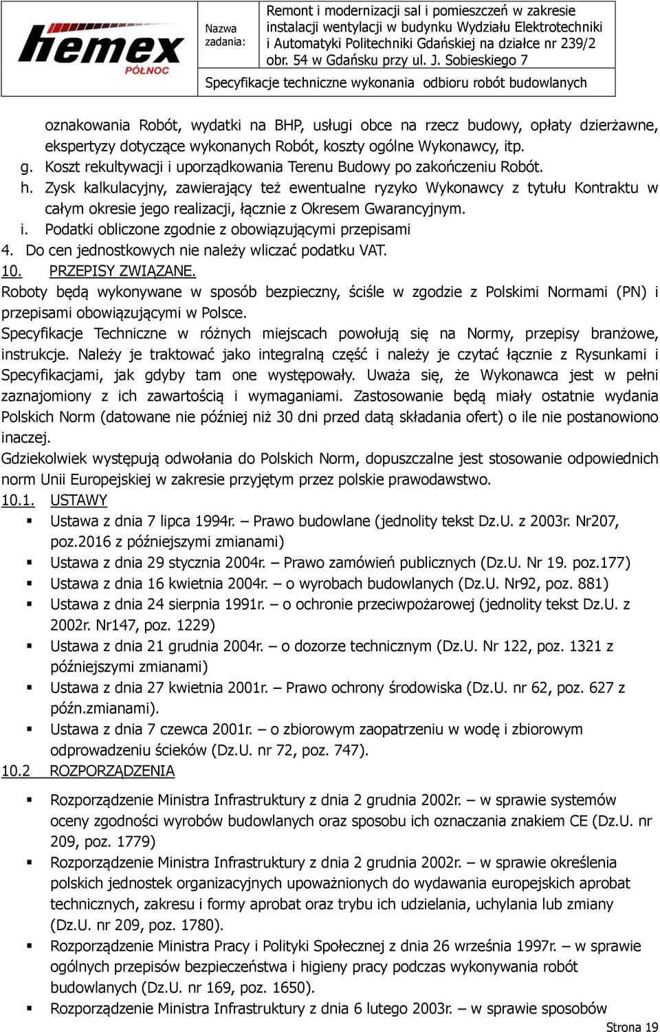 Zysk kalkulacyjny, zawierający też ewentualne ryzyko Wykonawcy z tytułu Kontraktu w całym okresie jego realizacji, łącznie z Okresem Gwarancyjnym. i.