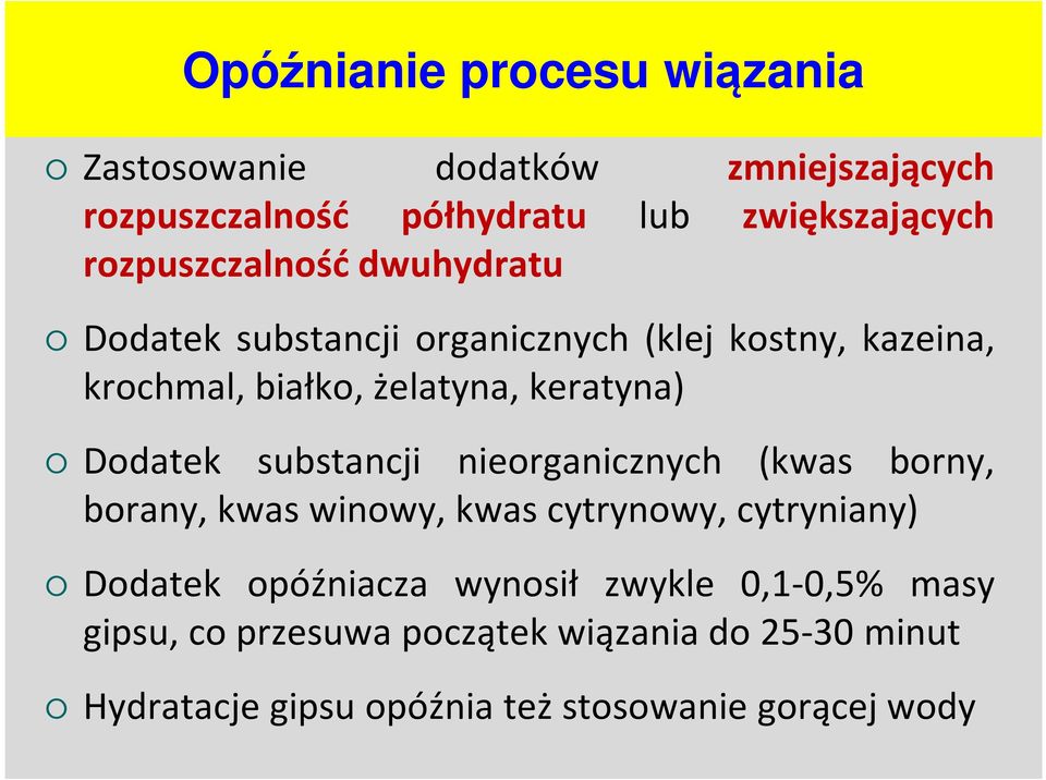 Dodatek substancji nieorganicznych (kwas borny, borany, kwas winowy, kwas cytrynowy, cytryniany) Dodatek opóźniacza