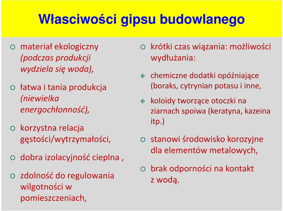 pomieszczeniach, krótki czas wiązania: możliwości wydłużania: chemiczne dodatki opóźniające (boraks, cytrynian potasu i inne, koloidy