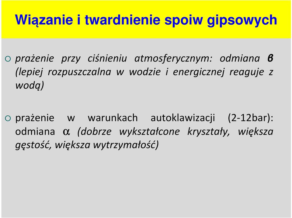 energicznej reaguje z wodą) prażenie w warunkach autoklawizacji