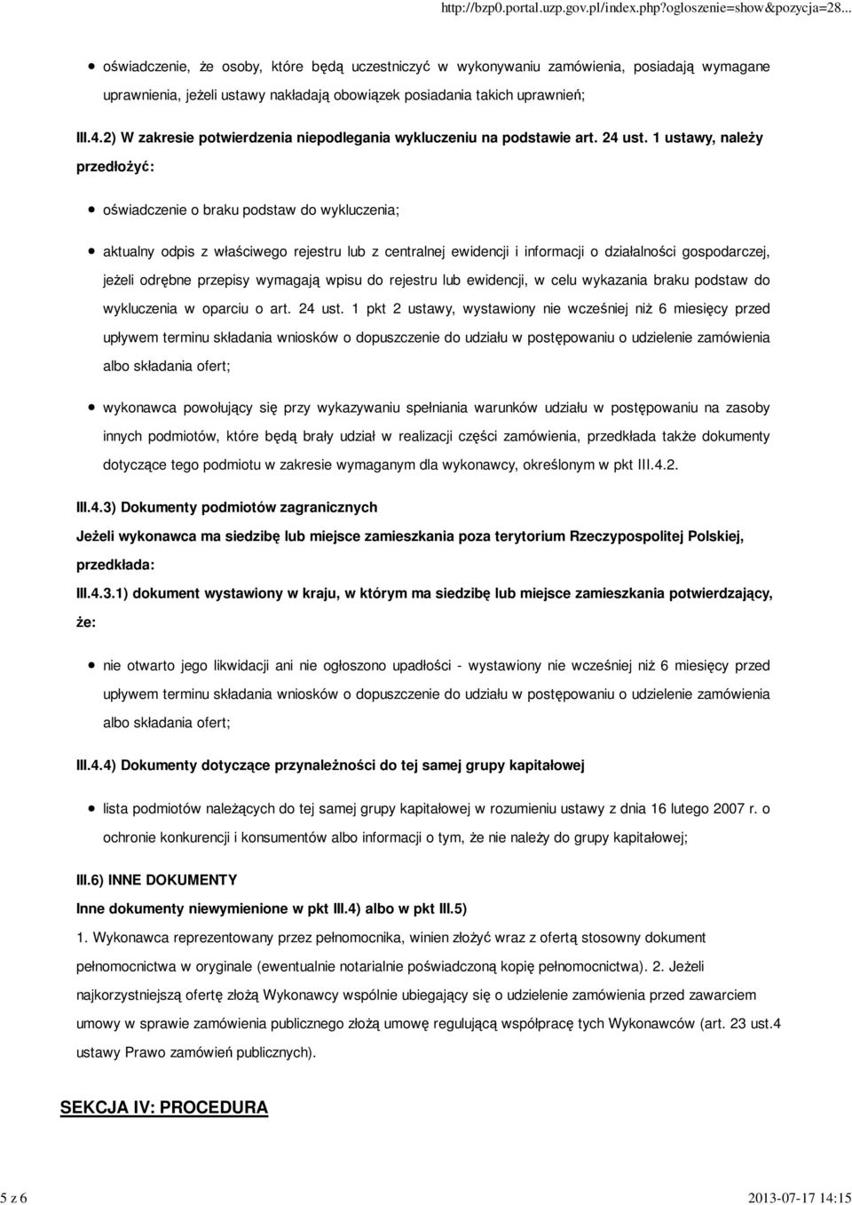 1 ustawy, należy przedłożyć: oświadczenie o braku podstaw do wykluczenia; aktualny odpis z właściwego rejestru lub z centralnej ewidencji i informacji o działalności gospodarczej, jeżeli odrębne