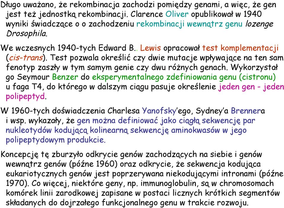 Test pozwala określić czy dwie mutacje wpływające na ten sam fenotyp zaszły w tym samym genie czy dwu różnych genach.