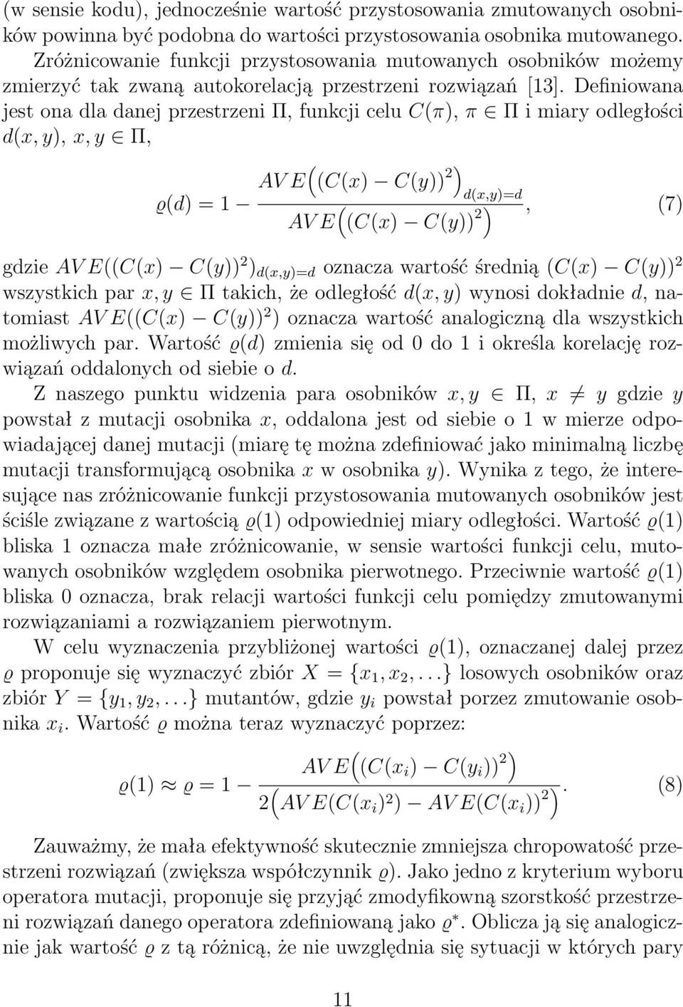 Definiowana jest ona dla danej przestrzeni Π, funkcji celu C(π), π Π i miary odległości d(x, y), x, y Π, ϱ(d) = 1 AV E ( (C(x) C(y)) 2) d(x,y)=d AV E ( (C(x) C(y)) 2), (7) gdzie AV E((C(x) C(y)) 2 )