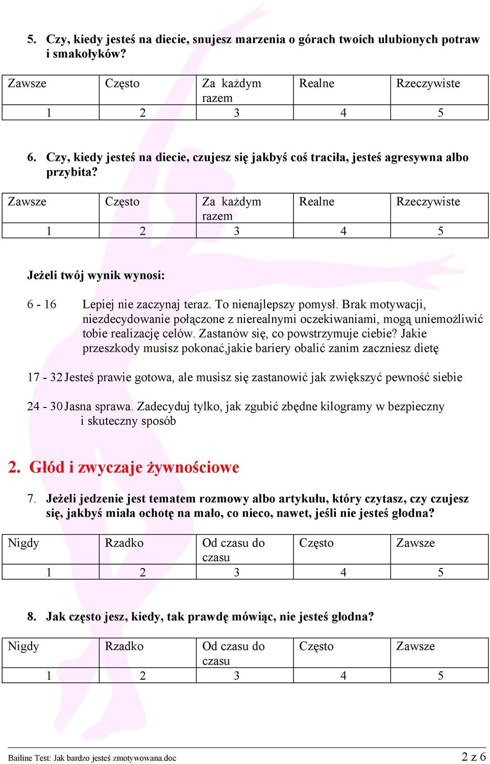 Brak motywacji, niezdecydowanie połączone z nierealnymi oczekiwaniami, mogą uniemożliwić tobie realizację celów. Zastanów się, co powstrzymuje ciebie?