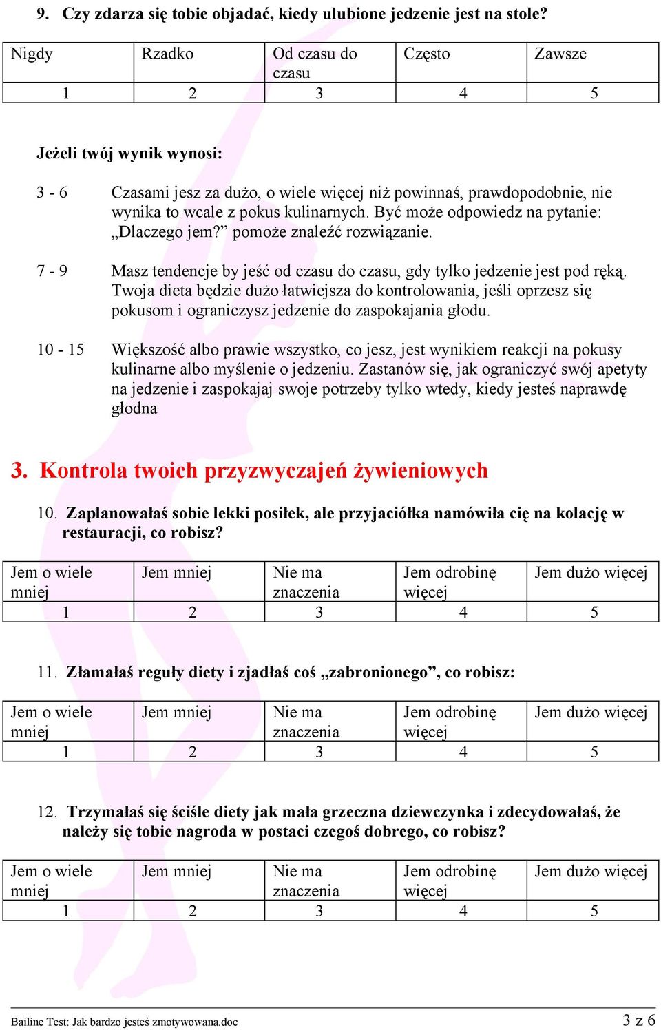 Twoja dieta będzie dużo łatwiejsza do kontrolowania, jeśli oprzesz się pokusom i ograniczysz jedzenie do zaspokajania głodu.