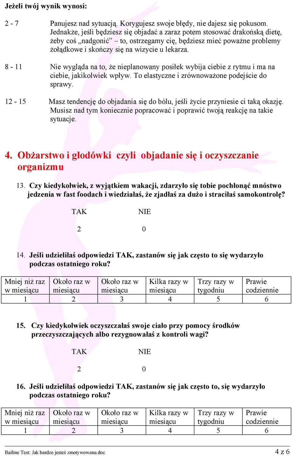 8 - Nie wygląda na to, że nieplanowany posiłek wybija ciebie z rytmu i ma na ciebie, jakikolwiek wpływ. To elastyczne i zrównoważone podejście do sprawy.