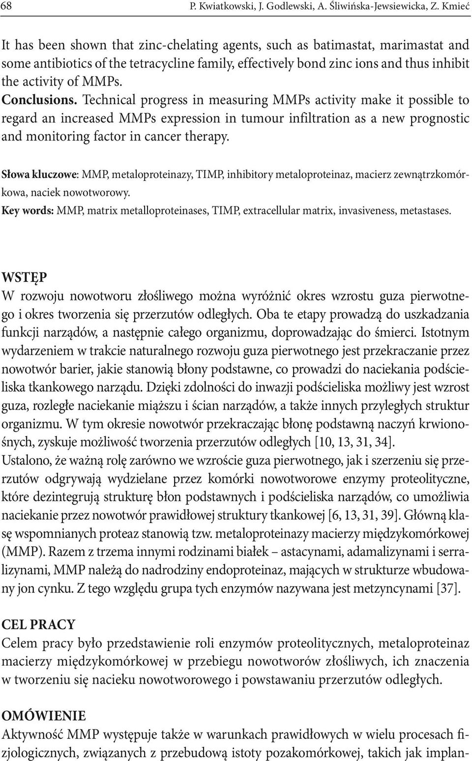 Słowa kluczowe: MMP, metaloproteinazy, TIMP, inhibitory metaloproteinaz, macierz zewnątrzkomórkowa, naciek nowotworowy.